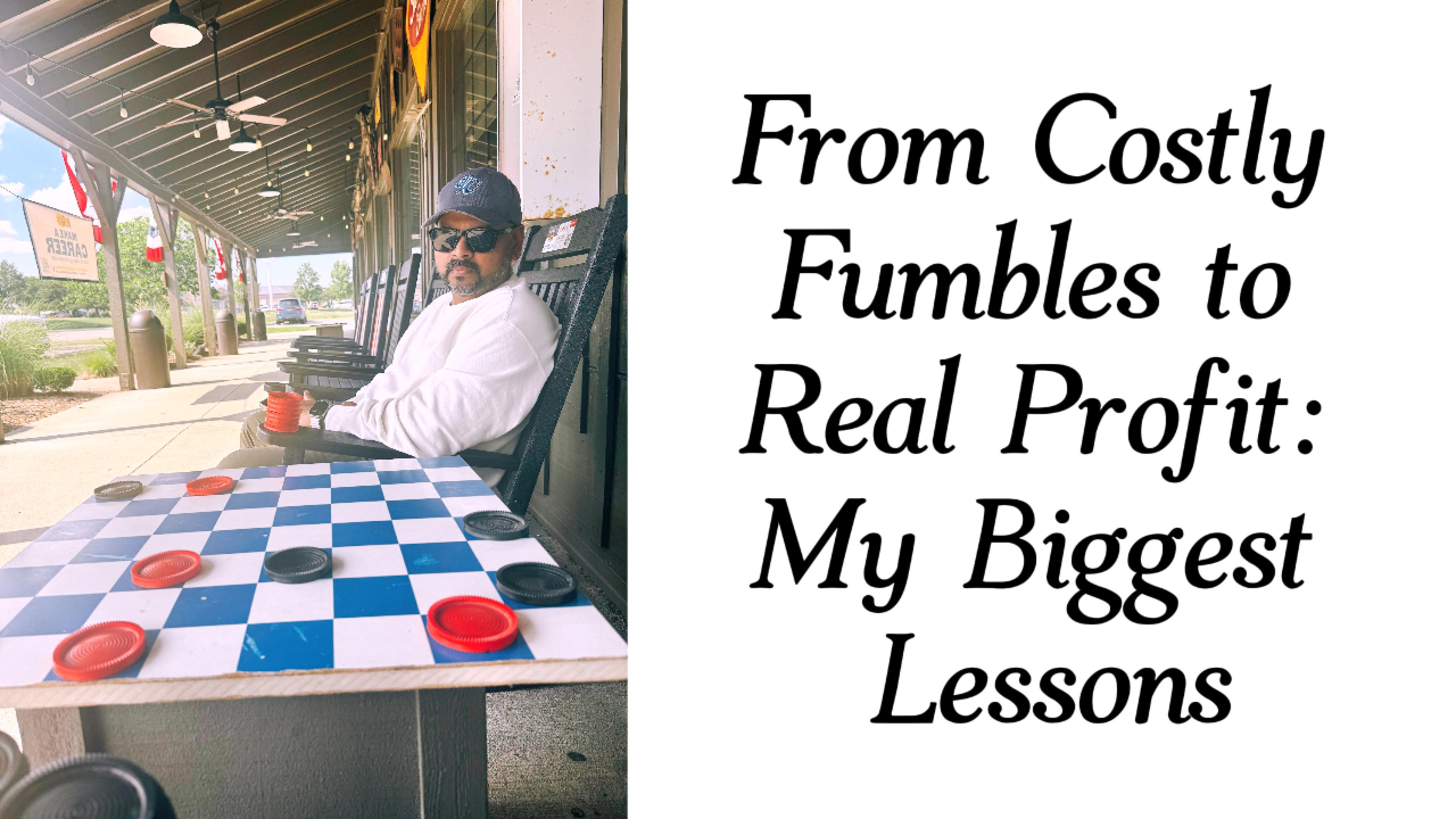 Learn from my fumbles: the profit lessons that cost me